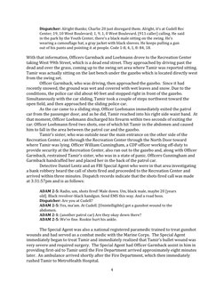 4 
 
Dispatcher: Alright thanks; Charlie 20 just disregard them. Alright, it’s at Cudell Rec 
Center; 19, 10 West Boulevard;