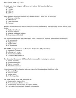 Renal System –Disk 3 (@32:00)
A weight gain of one kilogram in 24 hours may indicate fluid retention of at least:
A. 250 ml
B