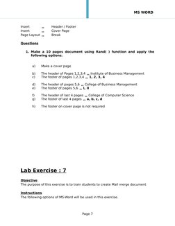 MS WORD 
Insert

Header / Footer 
Insert

Cover Page
Page Layout 
Break
Questions
1. Make a 10 pages document using Rand(