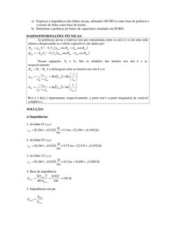 a) Expresse a impedância das linhas em pu, adotando 100 MVA como base de potência e 
a tensão de linha como base de tensão.