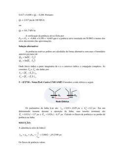0,417 + 0,400 = QC – 0,200. Portanto: 
 
QC = 1,017 pu de 100 MVA 
 
ou: 
 
QC = 101,7 MVAr 
 
 
A verificação da potência at