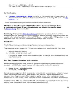 CPI = EV / AC = $350 / $300 = 1.167
EAC = BAC/(EV/AC) = $300 + [($1000 – $350) / (0.875 * 1.167)] = $937
Further Reading

PM