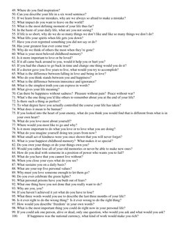 49. Where do you find inspiration? 
50. Can you describe your life in a six word sentence? 
51. If we learn from our mistakes