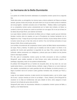 La hermana de la Bella Durmiente
I
Los padres de la Bella Durmiente celebraban el cumpleaños número quince de su segunda
hija