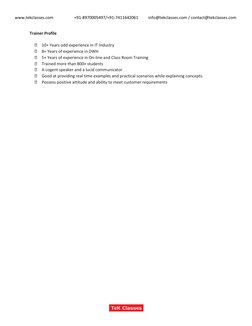 www.tekclasses.com 
 
+91-8970005497/+91-7411642061 
info@tekclasses.com / contact@tekclasses.com 
 
Trainer Profile 
 10+ Y