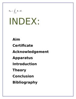 INDEX:
   
   Aim 
   Certificate
   Acknowledgement
   Apparatus
   Introduction
   Theory
   Conclusion 
   Bibliography
