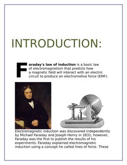 INTRODUCTION:
araday's law of induction is a basic law 
of electromagnetism that predicts how 
a magnetic field will interact