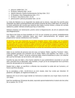 3

Jehová= JHWH Gén. 2:4

El Elyon= Altísimo Gén. 14:22

Adonai Yahavé= Dueño Autoexistente (Yo Soy) Gén. 15:2

El Shadda