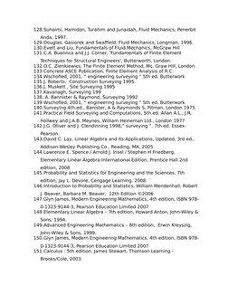 128.Suhaimi, Hamidon, Turahim and Junaidah, Fluid Mechanics, Penerbit 
Anda, 1997.
129.Douglas, Gasiorek and Swaffield, Fluid