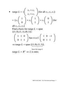 •
range L = {
x1 + x2
x2 + x3
|for all x1,x2,x3}
= {x1
1
0
+ x2
1
1
+ x3
0
1
|for
all x1,x2,x3}
Find a basis for range L = sp