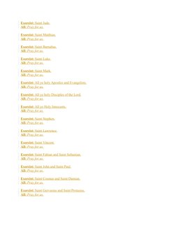 Exorcist: Saint Jude.
All: Pray for us.
Exorcist: Saint Matthias.
All: Pray for us.
Exorcist: Saint Barnabas.
All: Pray for u