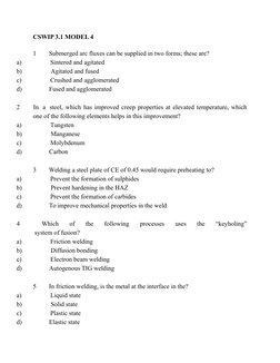 CSWIP 3.1 MODEL 4
1        Submerged arc fluxes can be supplied in two forms; these are?
a)                  Sintered and agi