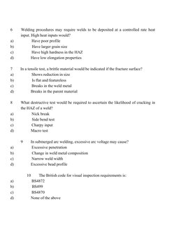 6        Welding procedures may require welds to be deposited at a controlled rate heat
input. High heat inputs would?
a)