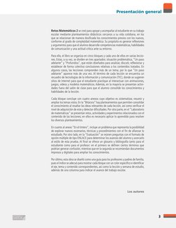 3
Retos Matemáticos 2 se creó para apoyar y acompañar al estudiante en su trabajo 
escolar mediante planteamientos didácticos