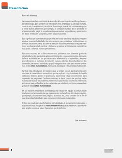 Para el alumno
 
Las matemáticas han contribuido al desarrollo del conocimiento científico y al avance 
de la tecnología, per