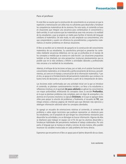 Para el profesor
En este libro se asume que la construcción de conocimiento es un proceso en que la 
repetición y memorizació