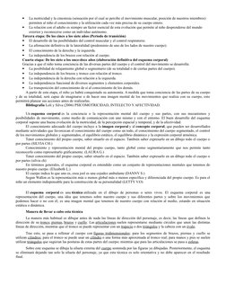
La motricidad y la cinestesia (sensación por el cual se percibe el movimiento muscular, posición de nuestros miembros) 
per
