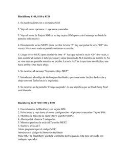 BlackBerry 8100, 8110 y 8120
1. Se puede realizar con o sin tarjeta SIM.
2. Vaya al menu opciones => opciones avanzadas.
3. V