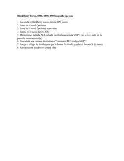 BlackBerry Curve, 8300, 8800, 8900 (segunda opción)
1. Encienda la Blackberry con su tarjeta SIM puesta
2. Entre en el menú O