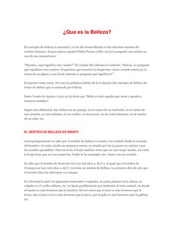 ¿Que es la Belleza?
El concepto de belleza es ancestral y se ha ido desarrollando en las entrañas mismas del 
cerebro humano.