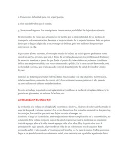 1. Tienen más dificultad para con seguir pareja. 
2. Son más infértiles que el común. 
3. Nunca son longevos. Por consiguient