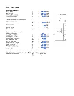 Insert Plate Check
Material Strength
Steel Plate
Fy
=
  248.00 MPa
Anchor Bar
fy
=
  248.00 MPa
Welding Electrodes
Ft
=
  483