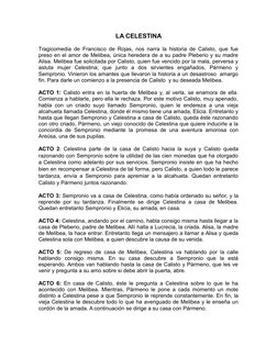 LA CELESTINA
Tragicomedia de Francisco de Rojas, nos narra la historia de Calisto, que fue
preso en el amor de Melibea, única