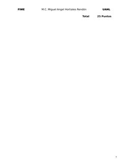 FIME
M.C. Miguel Angel Hortiales Rendón
UANL
Total
25 Puntos
7
