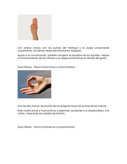 Con  ambas  manos  unir  las  puntas  del  meñique  y  el  pulgar  presionando
suavemente, los demás dedos permanecerán relaj