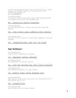 A valve which prevents water flow over the fill of a tower
during cold weather should not be closed until the
temperature rea