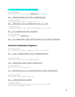 4.  rapid start-up and loading
010100020021000E
The air side of a gas turbine regenerator is located
e)  downstream of th