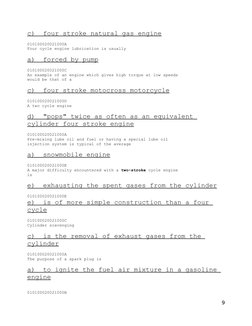 c)  four stroke natural gas engine
010100020021000A
Four cycle engine lubrication is usually
a)  forced by pump
0101000200210