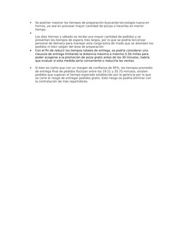 
Se podrían mejorar los tiempos de preparación buscando tecnología nueva en 
hornos, ya sea en procesar mayor cantidad de pi