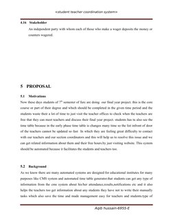 <student teacher coordination system>
4.16  Stakeholder
An independent party with whom each of those who make a wager deposit