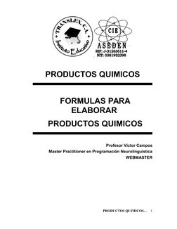 PRODUCTOS QUIMICOS
FORMULAS PARA
ELABORAR 
PRODUCTOS QUIMICOS
Profesor Víctor Campos
Master Practitioner en Programación Ne
