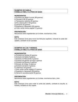 SHAMPOO DE SABILA. 
FORMULA PARA 12 LITROS DE BASE:
INGREDIENTES
a) Extracto de sábila 4 onzas (88 gramos)
b) Peculiar H-80 3