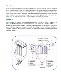 Filters System 
It is inherent in the cement manufacturing process that dusts are produced during the quarrying of material,