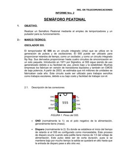 ING. EN TELECOMUNICACIONES
INFORME Nro. 2
SEMÁFORO PEATONAL
1.
OBJETIVO.
Realizar un Semáforo Peatonal mediante el empleo de