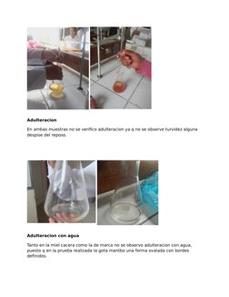 Adulteracion
En ambas muestras no se verifico adulteracion ya q no se observe turvidez alguna 
despise del reposo.
 
Adulte