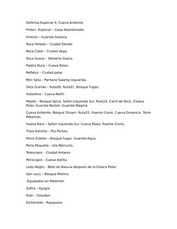 Defensa Especial X- Cueva Ardiente.
Protec. Especial – Casa Abandonada.
Directo – Guarida Galaxia
Roca Helada – Ciudad Deneb.