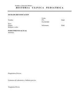 Nombre y firma del Médico
H I S T O R I A     C L I N I C A     P E D I A T R I C A
FICHA DE IDENTIFICACION