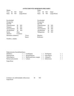 ANTECEDENTES HEREDOFAMILIARES
Madre:
Vive:    SI     NO        Edad:
Sana:    SI     NO        (especificar)
Escolaridad:
Ocu