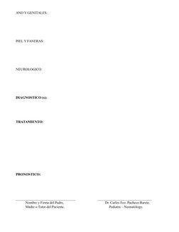 ANO Y GENITALES:
PIEL Y FANERAS:
NEUROLOGICO:
DIAGNOSTICO (s):
TRATAMIENTO:
PRONOSTICO:
__________________________________