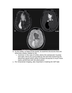 b. In the orbits, or base of the skulls, to examine structures that are 
otherwise closely related to fat
i. Common in the ca