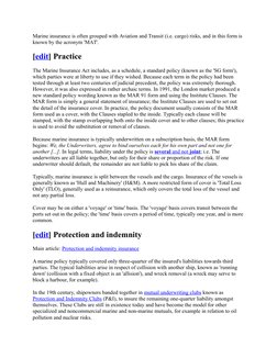 Marine insurance is often grouped with Aviation and Transit (i.e. cargo) risks, and in this form is 
known by the acronym 'MA