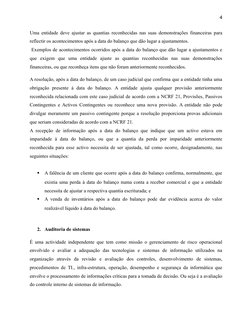 4
Uma entidade deve ajustar as quantias reconhecidas nas suas demonstrações financeiras para
reflectir os acontecimentos após