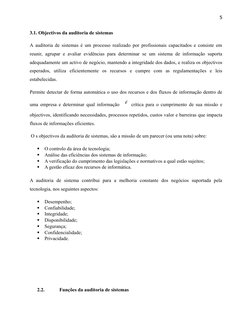 5
3.1. Objectivos da auditoria de sistemas
A auditoria de sistemas é um processo realizado por profissionais capacitados e co