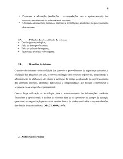 6

Promover  a  adequação  (avaliações  e  recomendações  para  o  aprimoramento)  dos
controles nos sistemas de informação