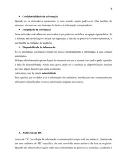 8

Confidencialidade da informação
Quando só os utilizadores autorizados (e num sentido amplo poder-se-ia falar também de
si