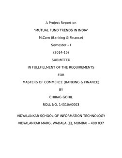 A Project Report on
“MUTUAL FUND TRENDS IN INDIA”
M.Com (Banking & Finance)
Semester – I
(2014-15)
SUBMITTED
IN FULLFILLMENT